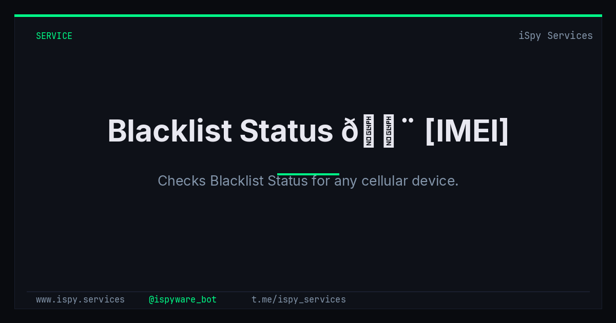 Blacklist Status 🚨 [IMEI] - iSpy Bot