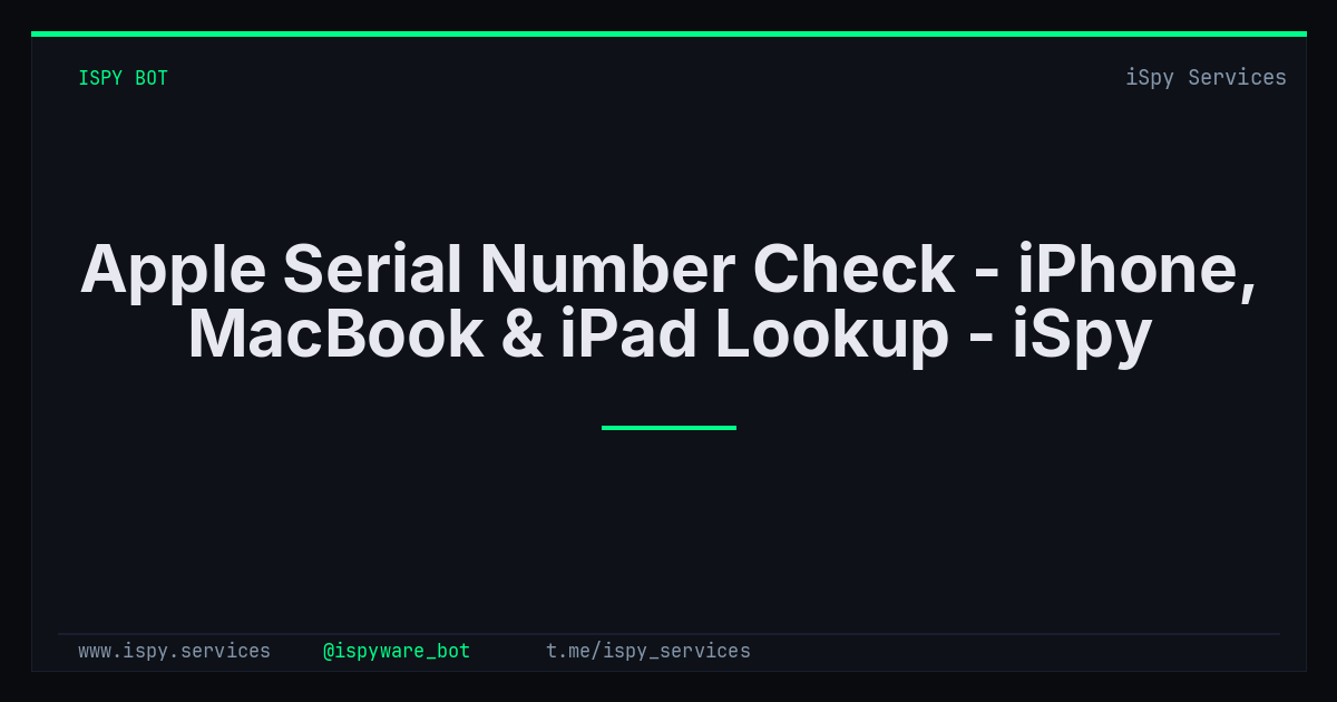 Apple Serial Number Check - iPhone, MacBook & iPad Lookup - iSpy