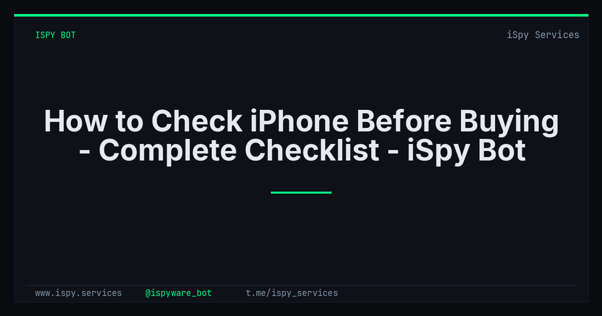 How to Check iPhone Before Buying - Complete Checklist - iSpy Bot