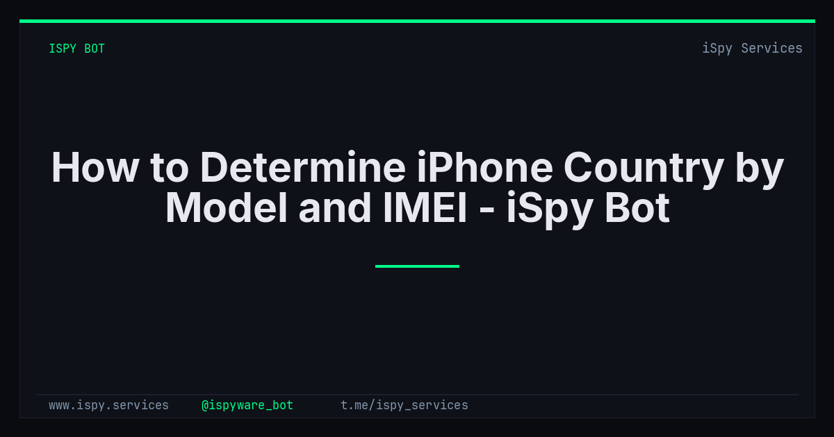 how-to-determine-iphone-country-by-model-and-imei-ispy-bot