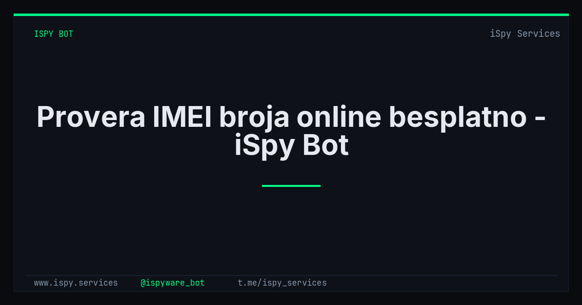 Provera IMEI broja online besplatno - iSpy Bot