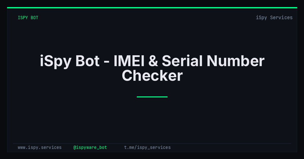 iSpy Bot - IMEI & Serial Number Checker